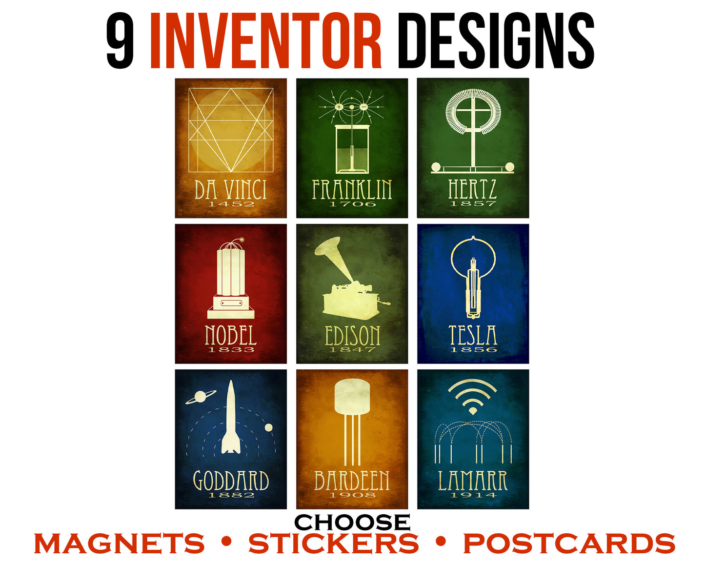 A set of 9 inventor designs available as stickers, postcards, or magnets. Designs include Leonardo Da Vinci, Benjamin Franklin, Heinrich Hertz, Alfred Nobel, Thomas Edison, Nikola Tesla, Robert H. Goddard, John Bardeen, and Hedy Lamarr