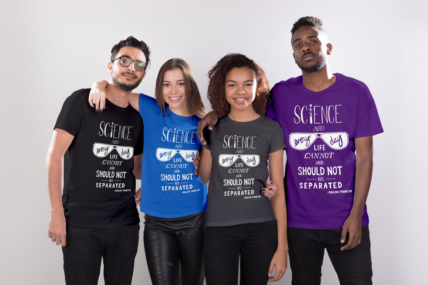 Science Every Day, Rosalind Franklin Scientist Quote T-shirt
