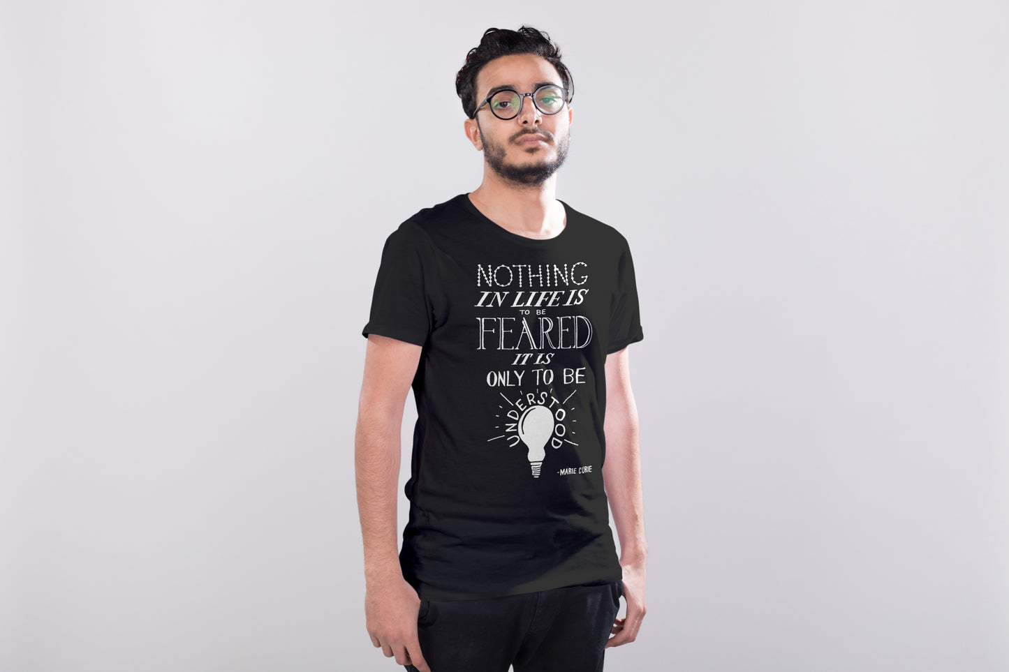 Marie Curie Science Quote T-shirt, Nothing in Life is to be Feared it is Only to be Understood