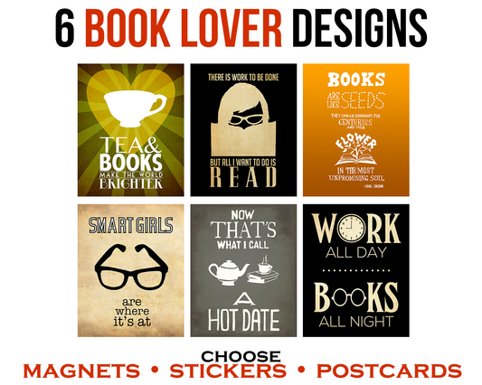A set of 6 book lover designs featuring clever bookish quotes, available as stickers, postcards, or magnets. Designs include "Tea & Books Make The World Brighter", "There Is Work To be Done But All I Want To Do Is Read", "Books Are Like Seeds" (Carl Sagan quote), "Smart Girls Are Where It's At", "Now That's What I Call A Hot Date", and "Work All Day, Books All Night".