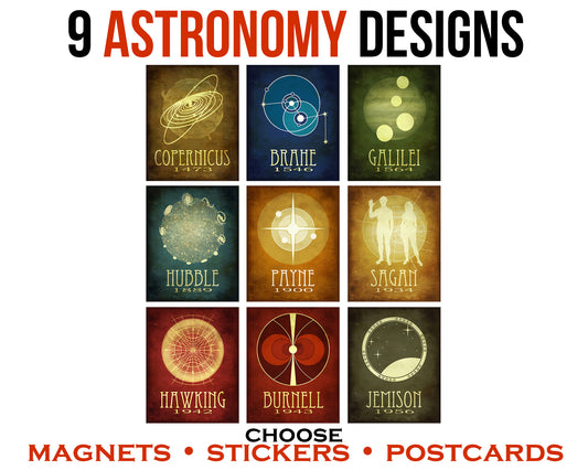 A set of 9 astronomy designs, available as stickers, postcards, or magnets. Designs include Nicolaus Copernicus, Tycho Brahe, Galileo Galilei, Edwin Hubble, Cecelia Payne, Carl Sagan, Stephen Hawking, Jocelyn Bell Burnell, and Mae Jemison.