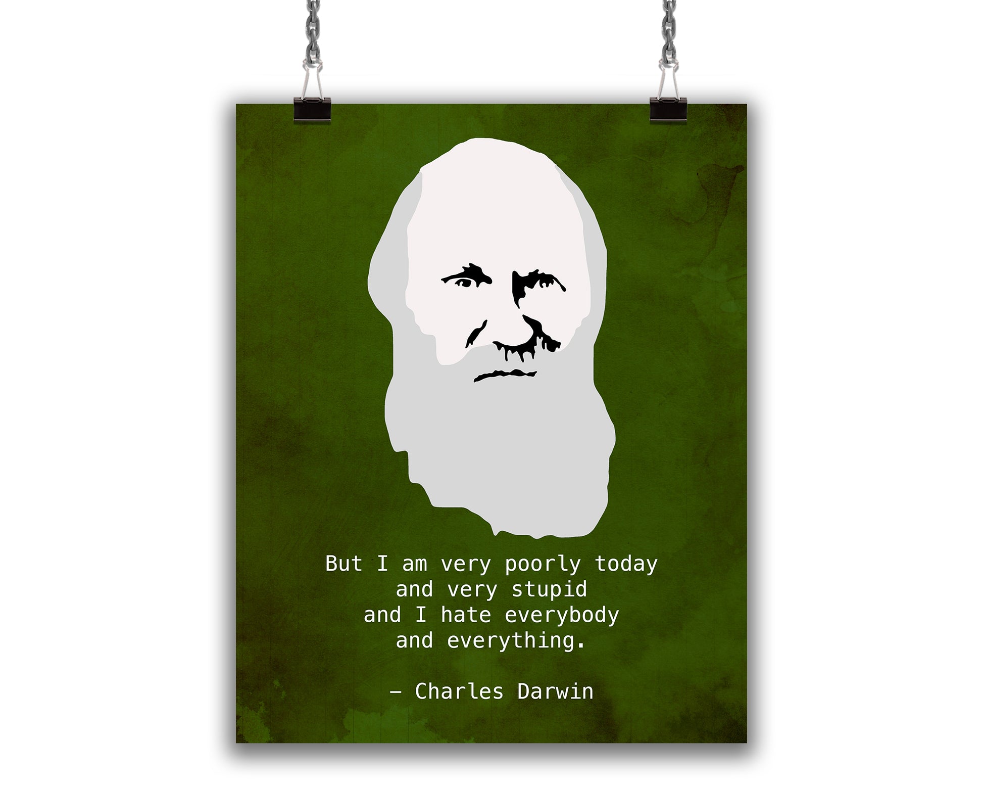 Art Print with a minimalist portrait of scientist Charles Darwin and his hilarious grumpy quote, "But I am very poorly today, and very stupid, and I hate everybody and everything." 