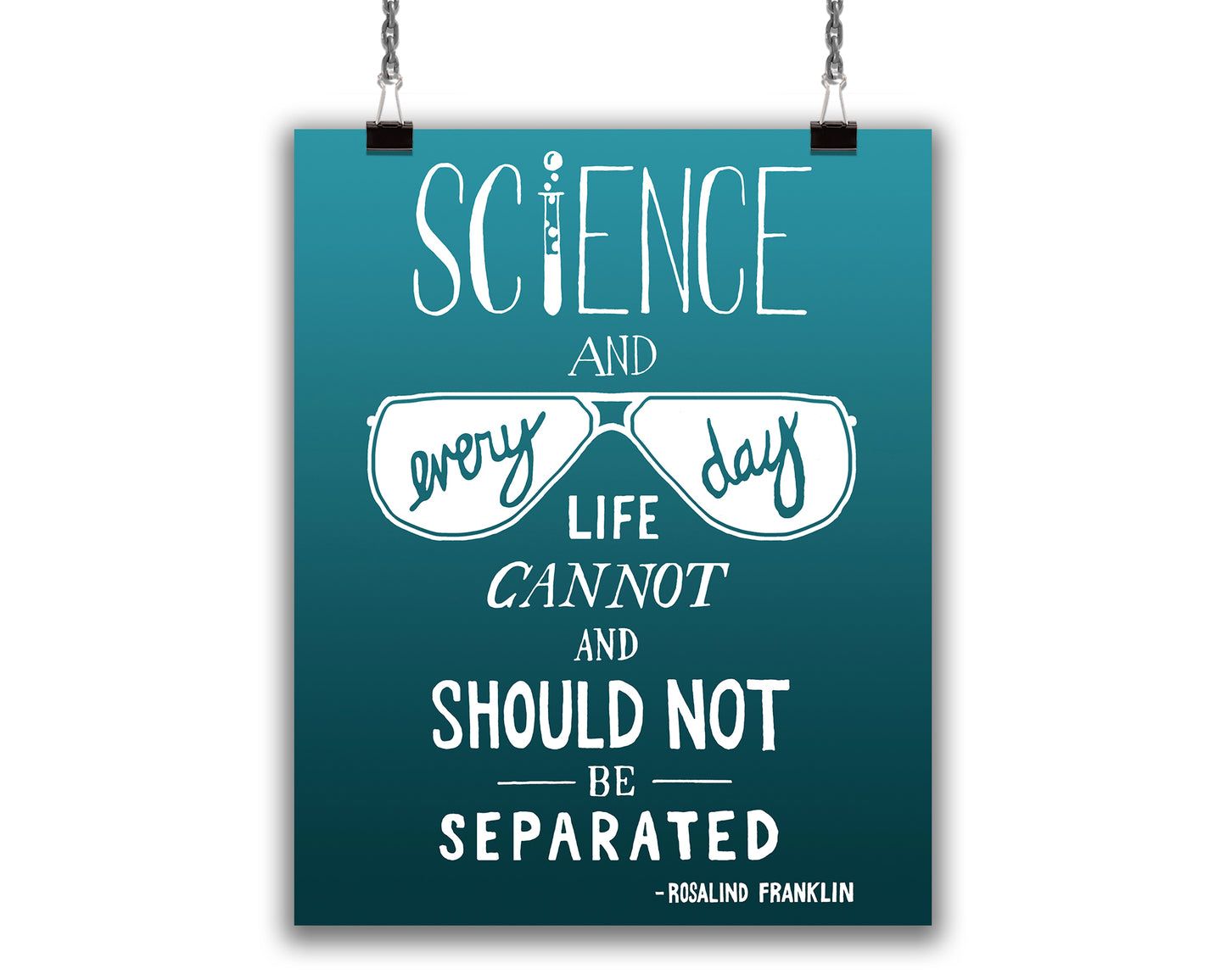 art print with illustrated white text that reads "Science and every day life cannot and should not be separated - Rosalind Franklin" on a gradient aqua blue background