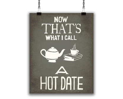 Art Print with hand-lettered phrase "Now that's what I call a hot date" and silhouette illustration of a teapot next to a teacup sitting on a stack of books.