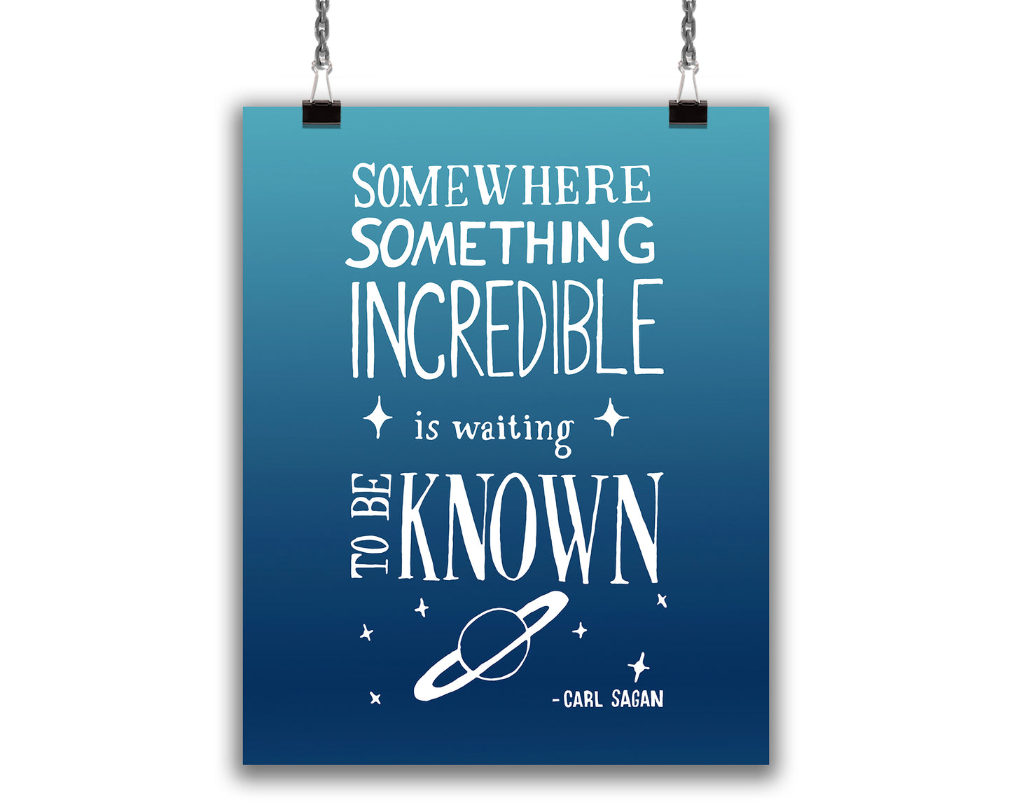 Art print featuring quote from Carl Sagan on a gradient blue background. The quote reads 'Somewhere, something incredible is waiting to be known' in hand-lettered white text and doodles of stars and saturn