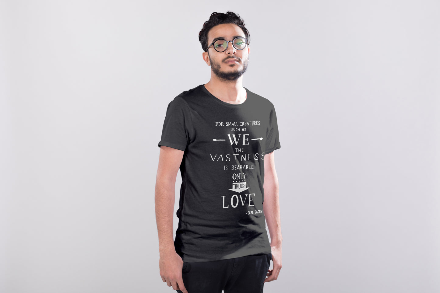 Only Through Love Carl Sagan Quote T-shirt, Science and Astronomy Graphic Tee