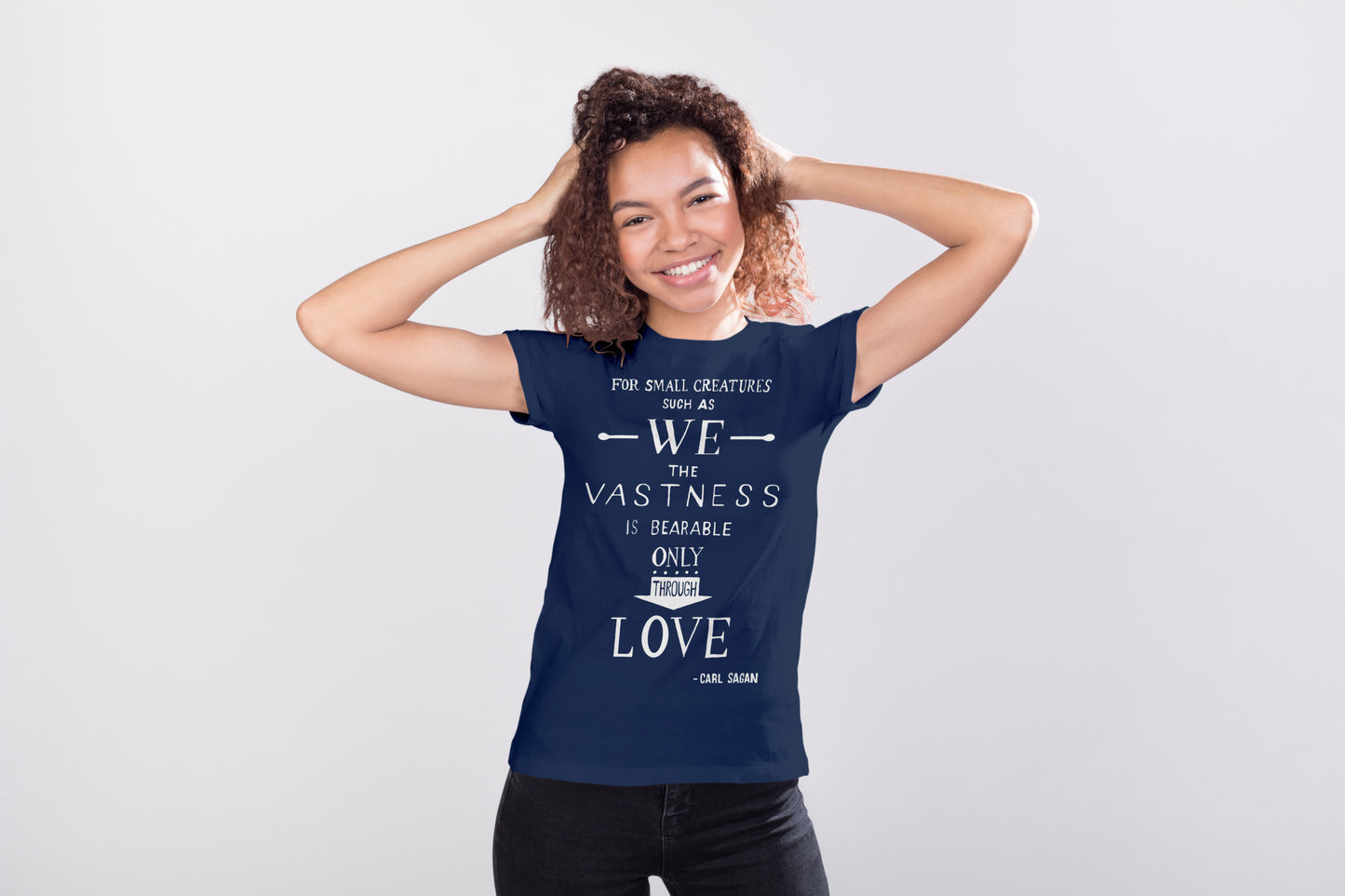 Only Through Love Carl Sagan Quote T-shirt, Science and Astronomy Graphic Tee