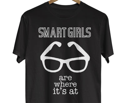 T-shirt with an image of eye glasses and text reading Smart Girls are Where It's At. Gift for book lovers, students, and geeks.