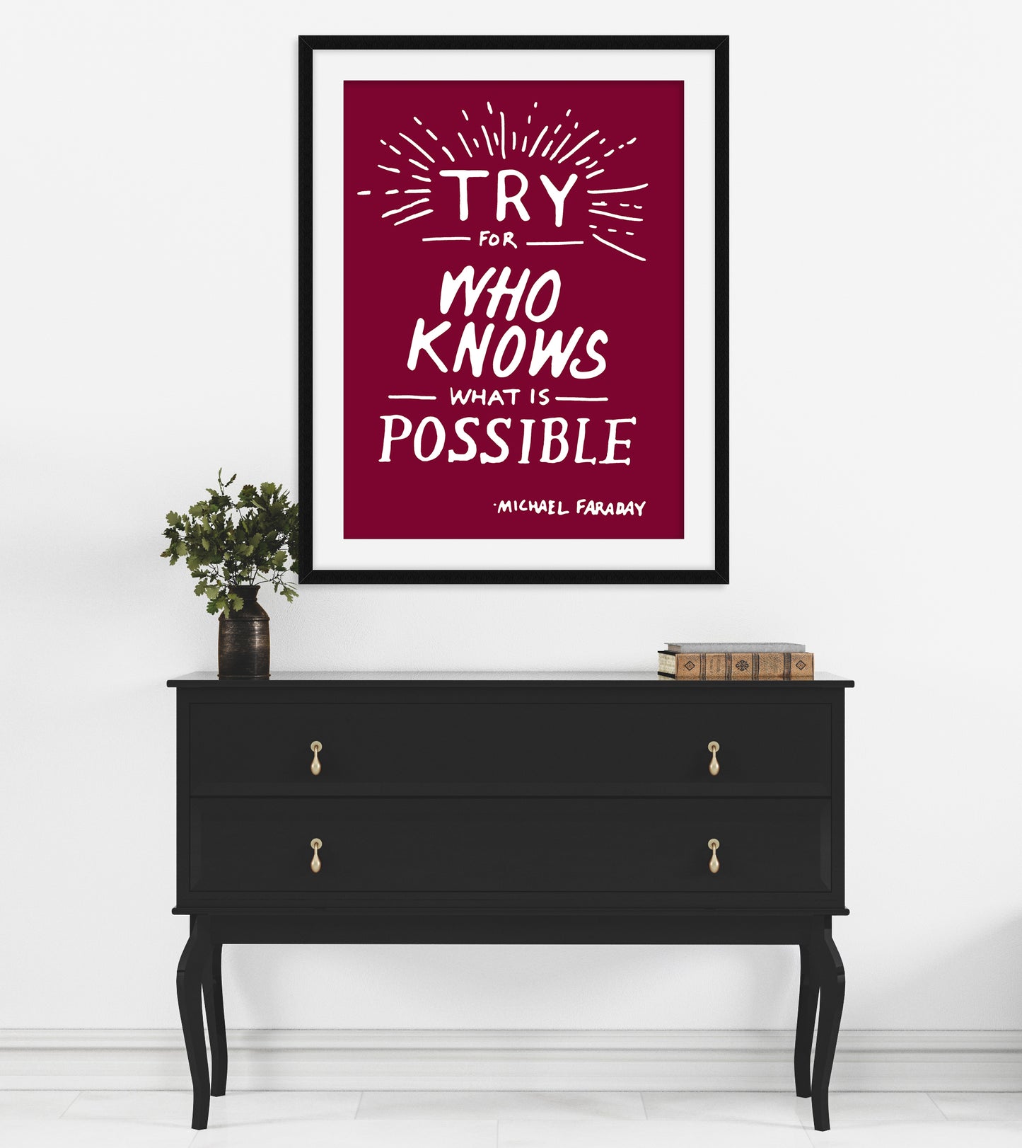 Faraday Inspirational Quote Art Print, Try For Who Knows What Is Possible