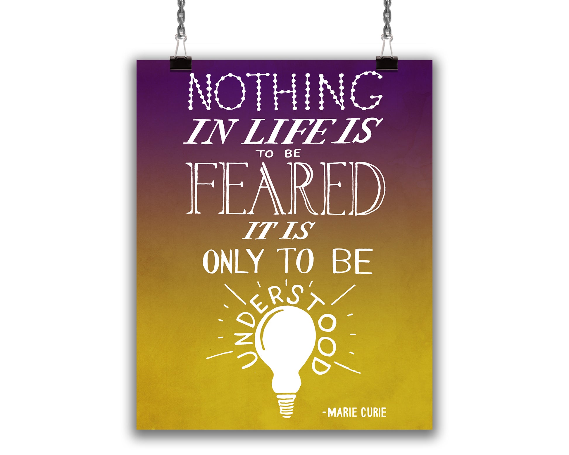 Art Print with hand lettered motivational quote from Marie Curie that reads in white text: Nothing in life is to be feared, it is only to be understood." on a gradient purple and yellow background and illustration of a shining lightbulb