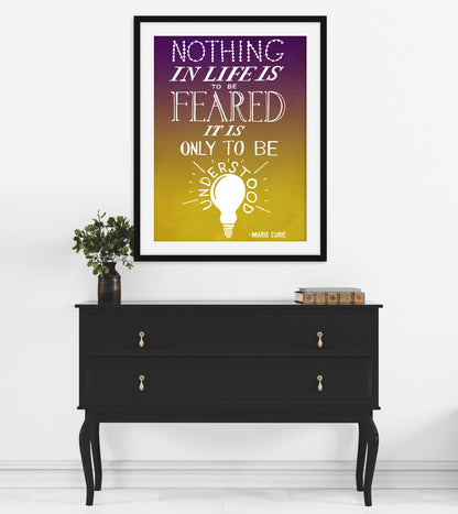 Marie Cure Hand Lettered Quote, Motivational Art Print, Nothing in Life is to be Feared